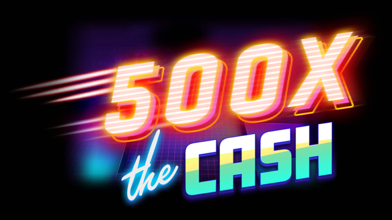 Game 500x the Cash