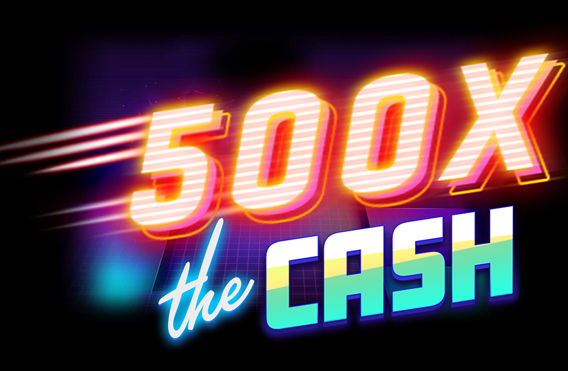 Game 500x the Cash